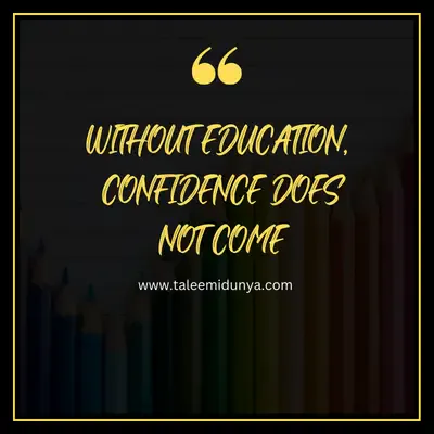 without education. confidence does not come.